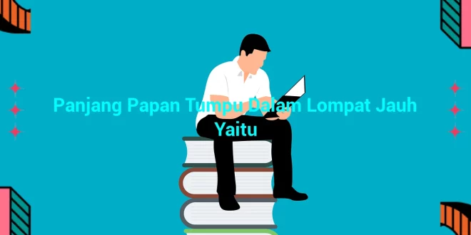 featured image panjang papan tumpu dalam lompat jauh yaitu 0