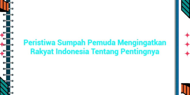featured image peristiwa sumpah pemuda mengingatkan rakyat indonesia tentang pentingnya 0