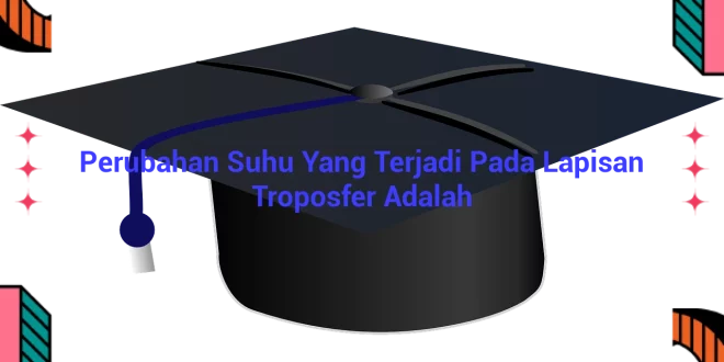 featured image perubahan suhu yang terjadi pada lapisan troposfer adalah 0