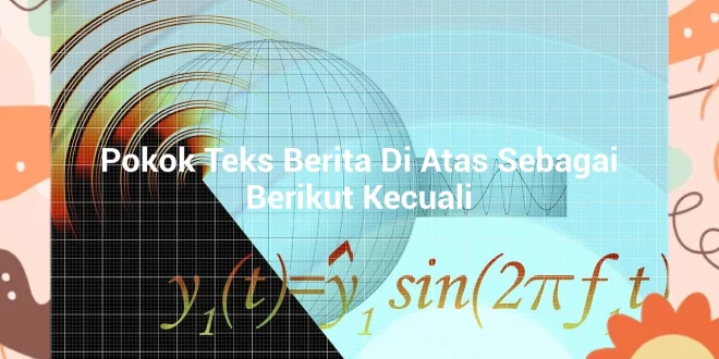 featured image pokok teks berita di atas sebagai berikut kecuali 0