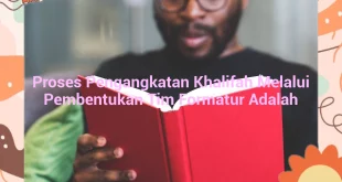 featured image proses pengangkatan khalifah melalui pembentukan tim formatur adalah 0