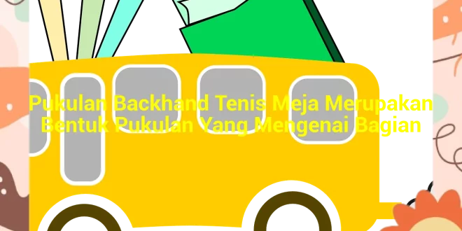featured image pukulan backhand tenis meja merupakan bentuk pukulan yang mengenai bagian 0