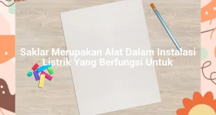 featured image saklar merupakan alat dalam instalasi listrik yang berfungsi untuk 0