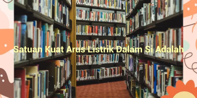 featured image satuan kuat arus listrik dalam si adalah 0