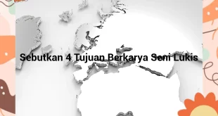 featured image sebutkan 4 tujuan berkarya seni lukis 0