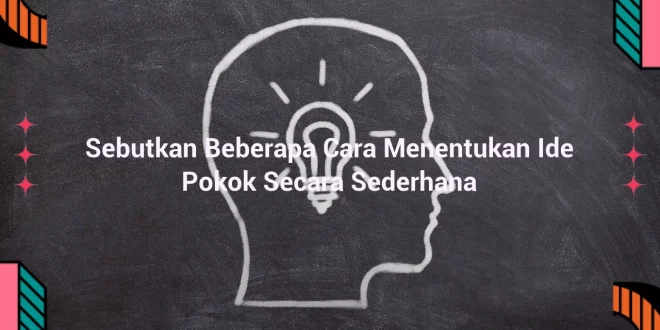featured image sebutkan beberapa cara menentukan ide pokok secara sederhana 0