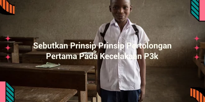 featured image sebutkan prinsip prinsip pertolongan pertama pada kecelakaan p3k 0
