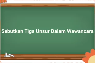 featured image sebutkan tiga unsur dalam wawancara 0