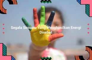 featured image segala sesuatu yang menghasilkan energi disebut 0