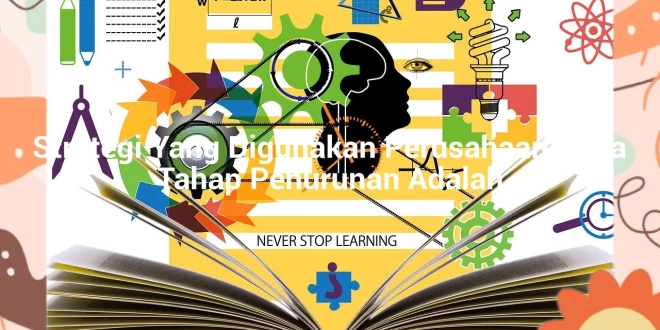 featured image strategi yang digunakan perusahaan pada tahap penurunan adalah 0