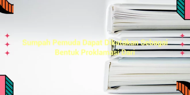 featured image sumpah pemuda dapat dikatakan sebagai bentuk proklamasi dari 0