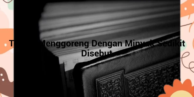 featured image teknik menggoreng dengan minyak sedikit disebut 0