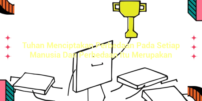 featured image tuhan menciptakan perbedaan pada setiap manusia dan perbedaan itu merupakan 0