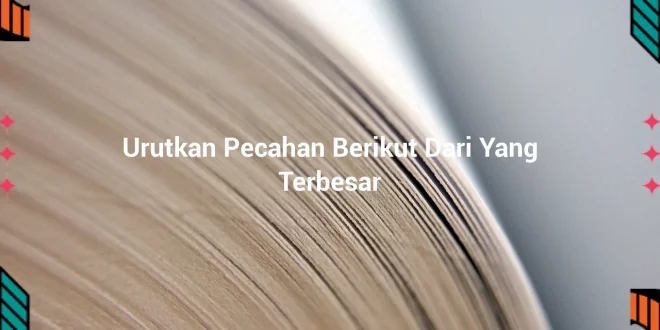 featured image urutkan pecahan berikut dari yang terbesar 0