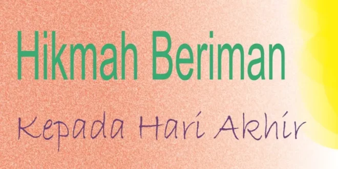 hikmah beriman kepada hari akhir 0