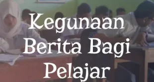 kegunaan berita bagi pelajar adalah 0