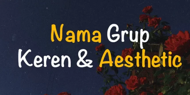 nama grup keren beserta artinya 0