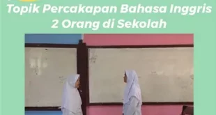 percakapan bahasa inggris 2 orang di sekolah 0
