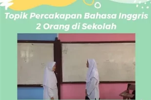 percakapan bahasa inggris 2 orang di sekolah 0