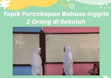 percakapan bahasa inggris 2 orang di sekolah 0