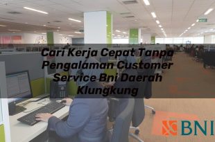 cari kerja cepat tanpa pengalaman customer service bni daerah klungkung 1751099217