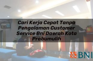 cari kerja cepat tanpa pengalaman customer service bni daerah kota prabumulih 1751104612