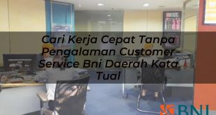 cari kerja cepat tanpa pengalaman customer service bni daerah kota tual 1751098932