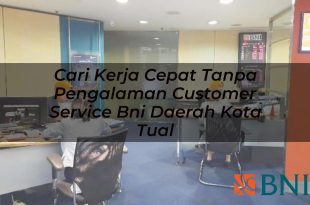 cari kerja cepat tanpa pengalaman customer service bni daerah kota tual 1751098932
