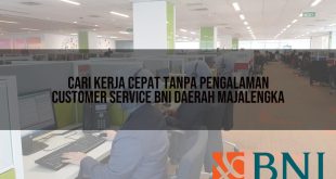 cari kerja cepat tanpa pengalaman customer service bni daerah majalengka 1751102241