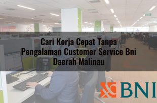 cari kerja cepat tanpa pengalaman customer service bni daerah malinau 1751181116