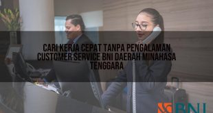 cari kerja cepat tanpa pengalaman customer service bni daerah minahasa tenggara 1751118961