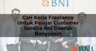 cari kerja freelance untuk pelajar customer service bni daerah banyuasin 1751087821