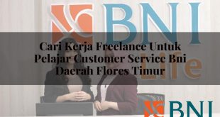 cari kerja freelance untuk pelajar customer service bni daerah flores timur 1751108211