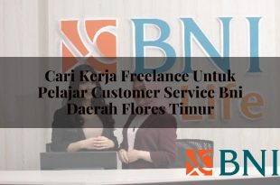 cari kerja freelance untuk pelajar customer service bni daerah flores timur 1751108211