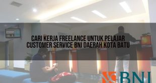 cari kerja freelance untuk pelajar customer service bni daerah kota batu 1751118174