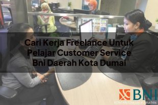 cari kerja freelance untuk pelajar customer service bni daerah kota dumai 1751099401