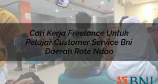 cari kerja freelance untuk pelajar customer service bni daerah rote ndao 1751117941