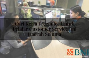 cari kerja freelance untuk pelajar customer service bni daerah seluma 1751163005