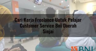 cari kerja freelance untuk pelajar customer service bni daerah sinjai 1751181057