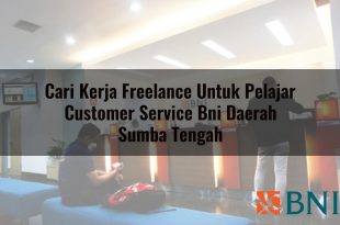 cari kerja freelance untuk pelajar customer service bni daerah sumba tengah 1751096840