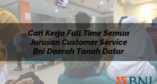 cari kerja full time semua jurusan customer service bni daerah tanah datar 1751098675