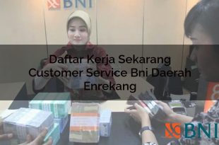 daftar kerja sekarang customer service bni daerah enrekang 1751109255
