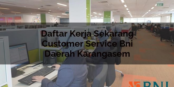 daftar kerja sekarang customer service bni daerah karangasem 1751094833