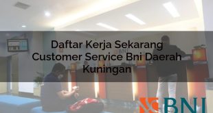 daftar kerja sekarang customer service bni daerah kuningan 1751106117