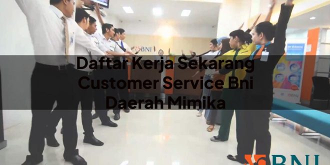 daftar kerja sekarang customer service bni daerah mimika 1751089012
