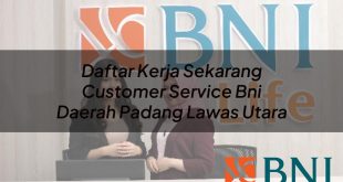 daftar kerja sekarang customer service bni daerah padang lawas utara 1751090053