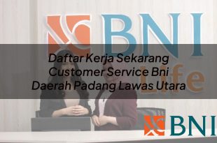 daftar kerja sekarang customer service bni daerah padang lawas utara 1751090053