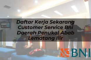 daftar kerja sekarang customer service bni daerah penukal abab lematang ilir 1751114590
