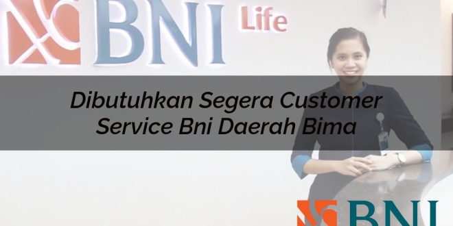 dibutuhkan segera customer service bni daerah bima 1751111742