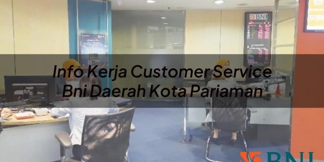 info kerja customer service bni daerah kota pariaman 1751102711